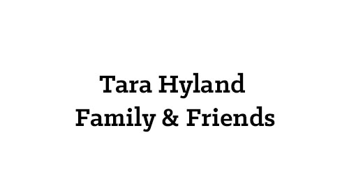 Tara Hyland Family & Friends