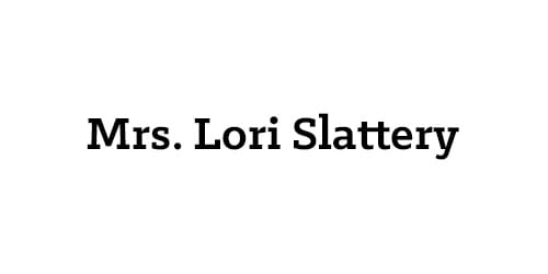 Mrs. Lori Slattery